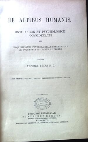 Ontologice et Psychologice Consideratis; Moraliter Consideratis; De Actibus Humanis; Pars 1 & 2;