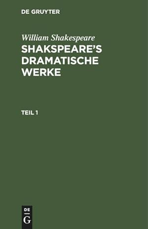 Bild des Verkufers fr William Shakespeare: Shakspeares dramatische Werke. Teil 1 zum Verkauf von AHA-BUCH GmbH
