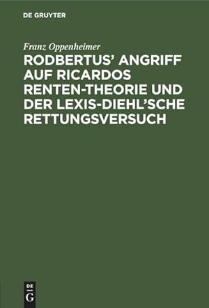 Bild des Verkufers fr Rodbertus Angriff auf Ricardos Renten-Theorie und der Lexis-Diehlsche Rettungsversuch zum Verkauf von AHA-BUCH GmbH