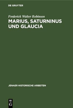 Bild des Verkufers fr Marius, Saturninus und Glaucia : Beitrge zur Geschichte der Jahre 106100 v. Chr. zum Verkauf von AHA-BUCH GmbH