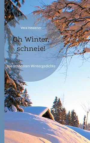 Bild des Verkufers fr Oh Winter, schneie! : Die schnsten Wintergedichte zum Verkauf von Smartbuy