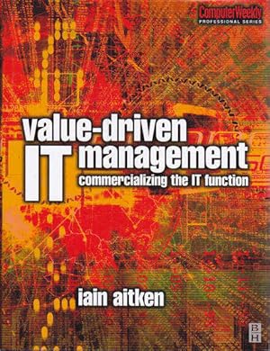 Immagine del venditore per Value-Driven IT Management: Commercializing the IT Function venduto da Goulds Book Arcade, Sydney