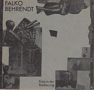 Bild des Verkufers fr Falko Behrendt : Foto in d. Radierung, Arbeitszustnde - Varianten - bermalungen, Majakowski "Das bewusste Thema" u.a. 1982 - 1986 ; Staatl. Galerie Moritzburg Halle, Galerie Roter Turm, 10. Juli 1987 - 30. August 1987 ; Zentrales Haus d. Dt.-Sowjet. Freundschaft Berlin, Kunst-Kabinett, 25. November 1987 - 29. Januar 1988 ; Staatl. Kunstsammlung Neubrandenburg, Februar 1988 - April 1988 / [Hrsg.: Staatl. Galerie Moritzburg, Halle. Katalog u. Ausstellung: Hans-Georg Sehrt] zum Verkauf von Bcher bei den 7 Bergen