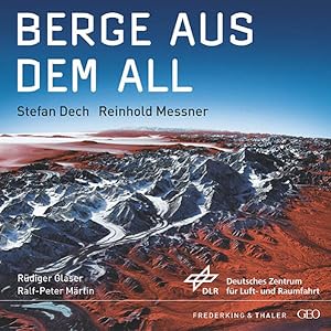 Berge aus dem All / Stefan Dech . Hrsg.: Deutsches Zentrum für Luft- und Raumfahrt (DLR). [Projek...