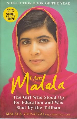 I Am Malala: The Girl Who Stood Up for Education and was Shot by the Taliban.