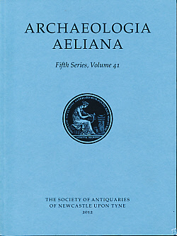 Imagen del vendedor de Archaeologia Aeliana or Miscellaneous Tracts Relating to Antiquity. 5th. Series. Volume 41. 2012 a la venta por Barter Books Ltd