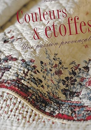 Imagen del vendedor de Couleurs & toffes. Une passion provenale/ a la venta por Librairie Seigneur