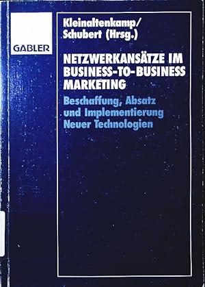 Seller image for Netzwerkanstze im Business-to-Business-Marketing. Beschaffung, Absatz und Implementierung neuer Technologien. for sale by Antiquariat Bookfarm