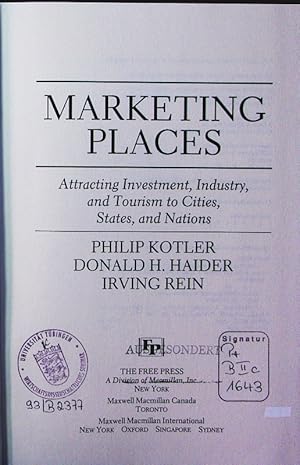 Seller image for Marketing places. attracting investment, industry, and tourism to cities, states, and nations. for sale by Antiquariat Bookfarm