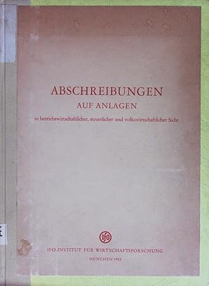 Image du vendeur pour Abschreibungen auf Anlagen in betriebswirtschaftlicher, steuerlicher und volkswirtschaftlicher Sicht. mis en vente par Antiquariat Bookfarm