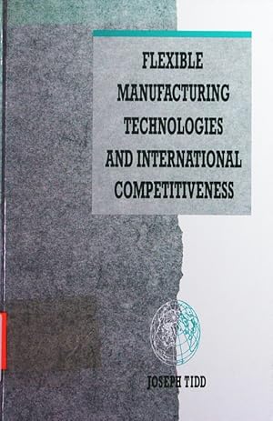 Immagine del venditore per Flexible manufacturing technologies and international competitiveness. venduto da Antiquariat Bookfarm