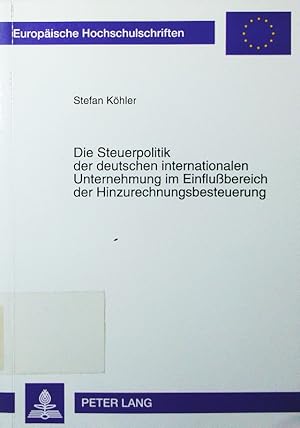 Bild des Verkufers fr Die Steuerpolitik der deutschen internationalen Unternehmung im Einflussbereich der Hinzurechnungsbesteuerung. zum Verkauf von Antiquariat Bookfarm
