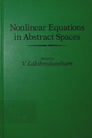 Seller image for Nonlinear equations in abstract spaces. proceedings of an International Symposium on Nonlinear Equations in Abstract Spaces, held at the University of Texas at Arlington, Arlington, Texas, June 8-10, 1977. for sale by Antiquariat Bookfarm