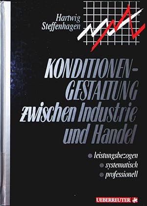 Seller image for Konditionengestaltung zwischen Industrie und Handel. leistungsbezogen, systematisch, professionell. for sale by Antiquariat Bookfarm