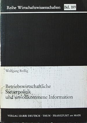 Bild des Verkufers fr Betriebswirtschaftliche Steuerpolitik und unvollkommene Information. zum Verkauf von Antiquariat Bookfarm