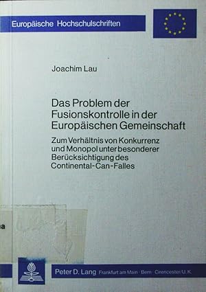 Imagen del vendedor de Das Problem der Fusionskontrolle in der Europischen Gemeinschaft. zum Verhltnis von Konkurrenz und Monopol unter besonderer Bercksichtigung des Continental-Can-Falles. a la venta por Antiquariat Bookfarm