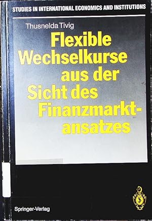 Bild des Verkufers fr Flexible Wechselkurse aus der Sicht des Finanzmarktansatzes. zum Verkauf von Antiquariat Bookfarm