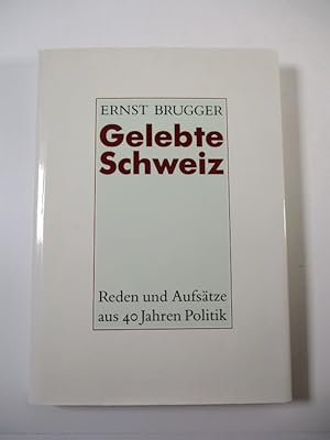 Bild des Verkufers fr Gelebte Schweiz. Reden und Aufstze aus 40 Jahren Politik. zum Verkauf von Antiquariat Bookfarm