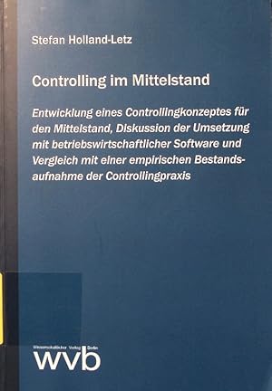 Bild des Verkufers fr Controlling im Mittelstand. Entwicklung eines Controllingkonzeptes fr den Mittelstand, Diskussion der Umsetzung mit betriebswirtschaftlicher Software und Vergleich mit einer empirischen Bestandsaufnahme der Controllingpraxis. zum Verkauf von Antiquariat Bookfarm