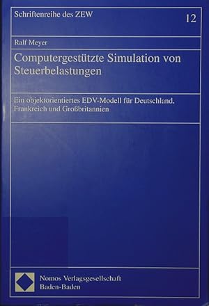 Bild des Verkufers fr Computergesttzte Simulation von Steuerbelastungen. e. objektorientiertes EDV-Modell fr Deutschland, Frankreich u. Grobritannien. zum Verkauf von Antiquariat Bookfarm