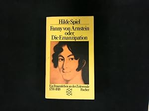 Bild des Verkufers fr Fanny von Arnstein oder die Emanzipation: Ein Frauenleben an der Zeitenwende 1758-1818. Ein Frauenleben an der Zeitenwende 1758-1818. zum Verkauf von Antiquariat Bookfarm