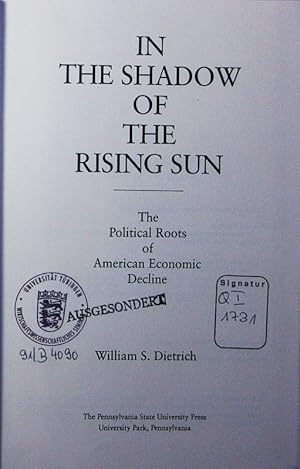 Bild des Verkufers fr In the shadow of the rising sun. the political roots of American economic decline. zum Verkauf von Antiquariat Bookfarm