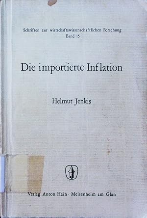 Seller image for Die importierte Inflation. e. theoretisch-empirische Untersuchung zur deutschen Whrungspolitik von 1950 - 1960. for sale by Antiquariat Bookfarm
