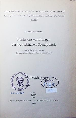 Bild des Verkufers fr Funktionswandlungen der betrieblichen Sozialpolitik. eine soziologische Analyse der zustzlichen betrieblichen Sozialleistungen. zum Verkauf von Antiquariat Bookfarm