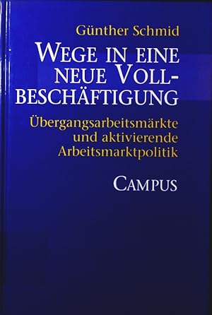 Bild des Verkufers fr Wege in eine neue Vollbeschftigung. bergangsarbeitsmrkte und aktivierende Arbeitsmarktpolitik. zum Verkauf von Antiquariat Bookfarm