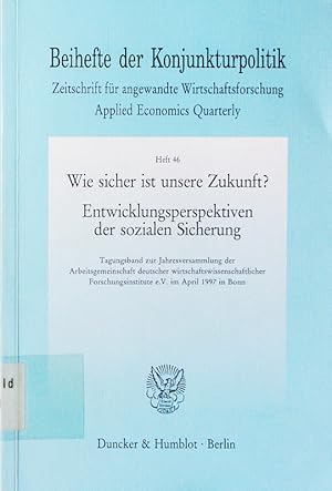 Bild des Verkufers fr Wie sicher ist unsere Zukunft? Entwicklungsperspektiven der sozialen Sicherung, im April 1997 in Bonn. zum Verkauf von Antiquariat Bookfarm
