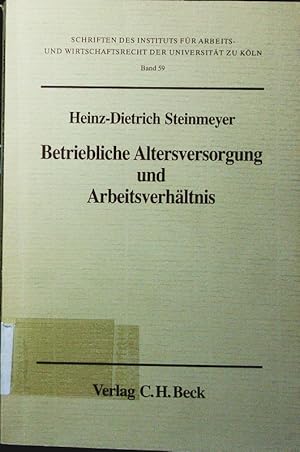 Bild des Verkufers fr Betriebliche Altersversorgung und Arbeitsverhltnis. das betriebliche Ruhegeld als Leistung im arbeitsvertraglichen Austauschverhltnis. zum Verkauf von Antiquariat Bookfarm