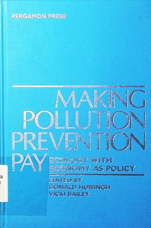 Seller image for Making pollution prevention pay. ecology with economy as policy. for sale by Antiquariat Bookfarm