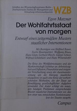 Bild des Verkufers fr Der Wohlfahrtsstaat von morgen. Entwurf eines zeitgemen Musters staatlicher Interventionen. zum Verkauf von Antiquariat Bookfarm