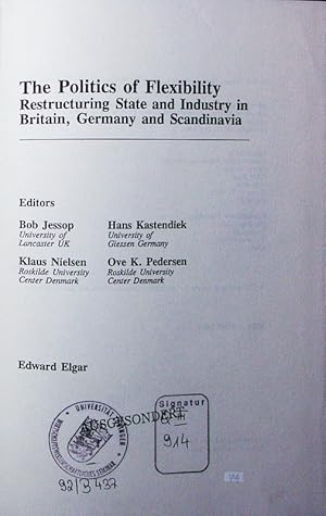 Imagen del vendedor de The politics of flexibility. restructuring state and industry in Britain, Germany and Scandinavia. a la venta por Antiquariat Bookfarm