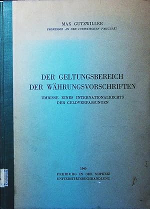 Imagen del vendedor de Der Geltungsbereich der Whrungsvorschriften. Umrisse eines Internationalrechts der Geldverfassungen. a la venta por Antiquariat Bookfarm