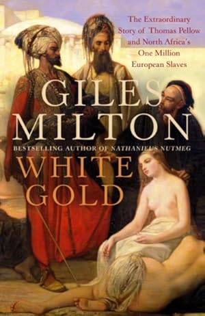 Immagine del venditore per White Gold : The Extraordinary Story of Thomas Pellow and North Africa's One Million European Slaves venduto da GreatBookPrices