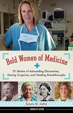 Seller image for Bold Women of Medicine : 21 Stories of Astounding Discoveries, Daring Surgeries, and Healing Breakthroughs for sale by GreatBookPrices