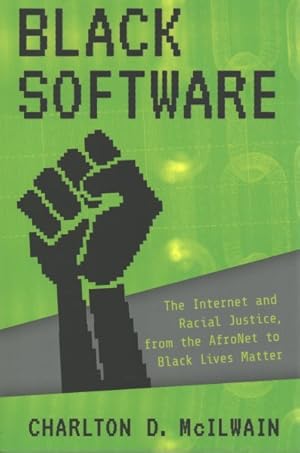 Seller image for Black Software : The Internet and Racial Justice, from the Afronet to Black Lives Matter for sale by GreatBookPrices