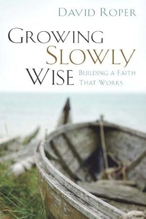 Seller image for Growing Slowly Wise: Building a Faith That Works for sale by WeBuyBooks