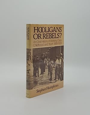 Seller image for HOOLIGANS OR REBELS An Oral History of Working-Class Childhood and Youth 1889 - 1939 for sale by Rothwell & Dunworth (ABA, ILAB)