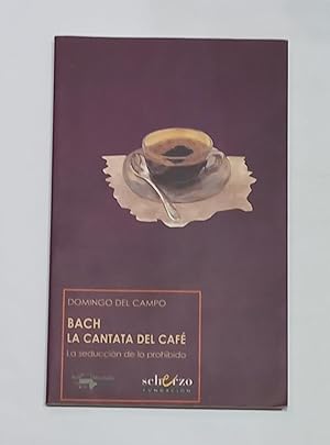 Imagen del vendedor de Bach. La cantata del caf. La seduccin de lo prohibido. a la venta por ARREBATO LIBROS