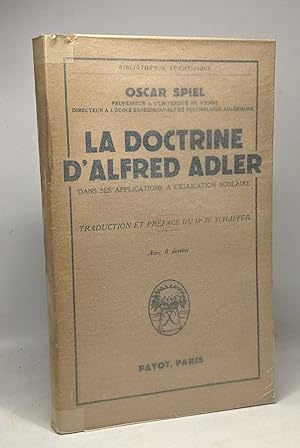 La doctrine d'Alfred Adler dans ses applications à l'éducation scolaire - traduction et préface d...