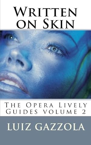 Image du vendeur pour Written on Skin: The Opera Lively Guides Series v. 2 (Volume 2) mis en vente par Redux Books