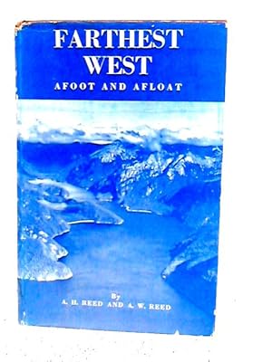 Image du vendeur pour Farthest West Afoot And Afloat, Together With E. H. Wilmot's Journal Of The Pioneer Survey Of The Lake Manapouri-dusky Sound Area mis en vente par World of Rare Books