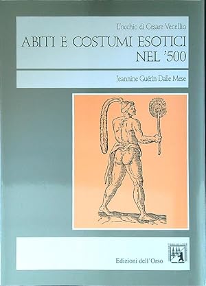 Seller image for Abiti e costumi esotici nel '500. L' occhio di Cesare Vecellio for sale by Librodifaccia