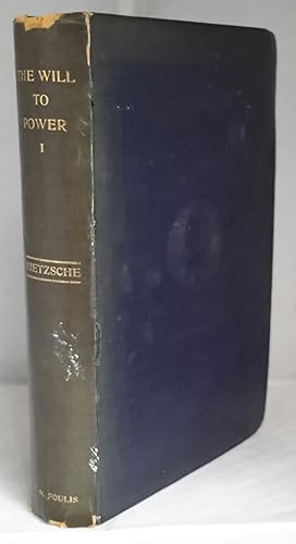 The Will to Power. An Attempted Transvaluation of All Values. Translated by Anthony M. Ludovici. ...