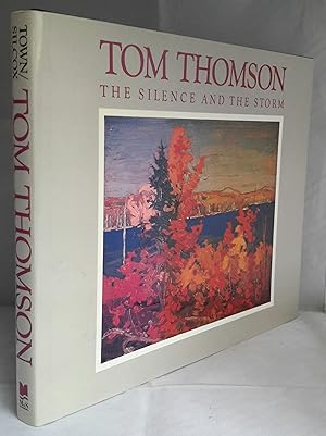 Image du vendeur pour Tom Thomson. The Silence and the Storm. A Celebration of the Paintings of Tom Thomson. mis en vente par Addyman Books