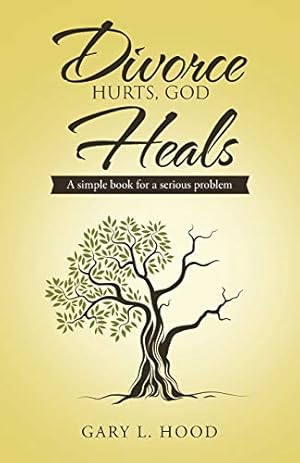 Immagine del venditore per Divorce Hurts, God Heals: A simple book for a serious problem venduto da Redux Books