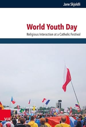 Bild des Verkufers fr World Youth Day : Religious Interaction at a Catholic Festival zum Verkauf von AHA-BUCH GmbH