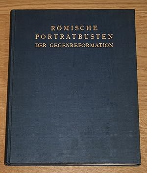 Römische Porträtbüsten der Gegenreformation. [Römische Forschungen der Bibliotheca Hertziana; Ban...